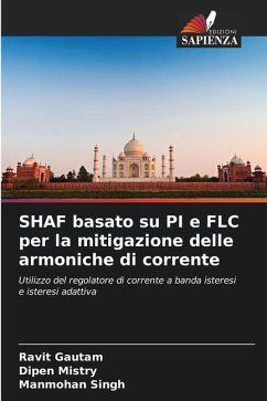 SHAF basato su PI e FLC per la mitigazione delle armoniche di corrente - Gautam, Ravit;Mistry, Dipen;Singh, Manmohan