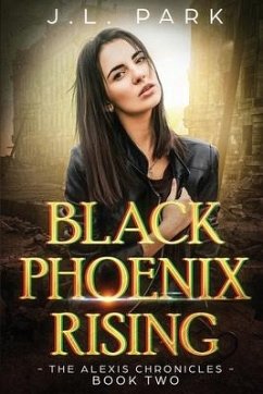 Black Phoenix Rising: The Alexis Chronicles Book Two - Park, J. L.