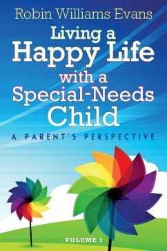 Living a Happy Life with a Special-Needs Child: A Parent's Perspective - Evans, Robin Williams