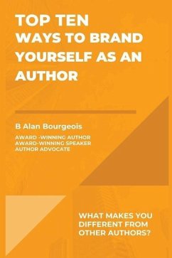 Top Ten Ways to Brand Yourself as an Author - Bourgeois, B Alan