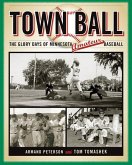 Town Ball: The Glory Days of Minnesota Amateur Baseball