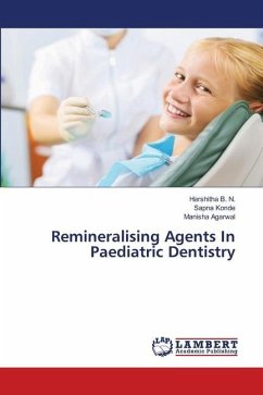 Remineralising Agents In Paediatric Dentistry - B. N., Harshitha;Konde, Sapna;Agarwal, Manisha
