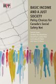 Basic Income and a Just Society: Policy Choices for Canada's Social Safety Net