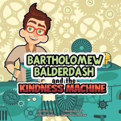 Bartholomew Balderdash and the Kindness Machine - Ross Nadler, Jill