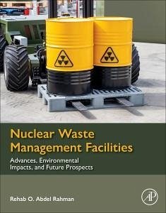 Nuclear Waste Management Facilities - Rahman, Rehab O Abdel, PHD (Radioactive Waste Management Department,