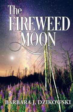 The Fireweed Moon - Dzikowski, Barbara J.