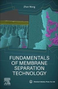 Fundamentals of Membrane Separation Technology - Wang, Zhan (Professor, Beijing University of Technology, China)