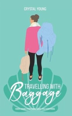 Travelling with Baggage: When losing everything, gives you everything. - Young, Crystal