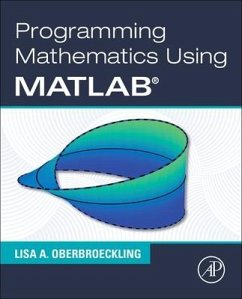 Programming Mathematics Using MATLAB - Oberbroeckling, Lisa A