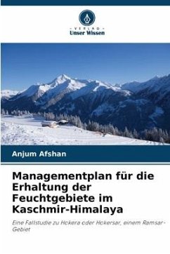 Managementplan für die Erhaltung der Feuchtgebiete im Kaschmir-Himalaya - Afshan, Anjum