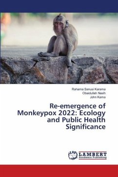 Re-emergence of Monkeypox 2022: Ecology and Public Health Significance - Sanusi Karama, Rahama;Nasih, Obaidullah;Kama, John