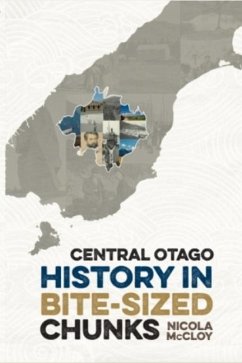 History of Central Otago in Bite Sized Chunks - McCloy, Nicola