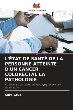 L'ÉTAT DE SANTÉ DE LA PERSONNE ATTEINTE D'UN CANCER COLORECTAL LA PATHOLOGIE - Cruz, Sara