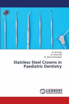 Stainless Steel Crowns in Paediatric Dentistry - Patil, Dr. B.R;Patil, Dr. Amol;Khavnekar, Dr. Simran