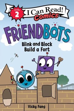 Friendbots: Blink and Block Build a Fort - Fang, Vicky