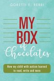 My Box of Chocolates: How my child with autism learned to read, write and more
