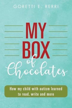 My Box of Chocolates: How my child with autism learned to read, write and more - Rerri, Goretti E.