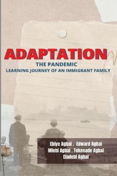 Adaptation: The Pandemic Learning Journey of an Immigrant Family - Agbai, Edward; Agbai, Miebi; Agbai, Tekenade