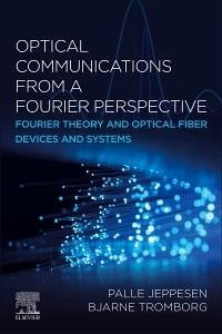 Optical Communications from a Fourier Perspective - Tromborg, Bjarne; Jeppesen, Palle