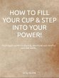 How to Fill Your Own Cup & Step Into... - Bild 1
