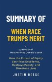Summary of When Race Trumps Merit by Heather Mac Donald:How the Pursuit of Equity Sacrifices Excellence, Destroys Beauty, and Threatens Lives (eBook, ePUB)