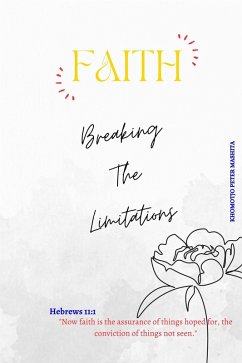 Faith: Breaking The Limitations (eBook, ePUB) - Mashita, Khomotjo Peter