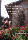 Where the Condor Casts its Shadow (English-Spanish Version) (eBook, ePUB)