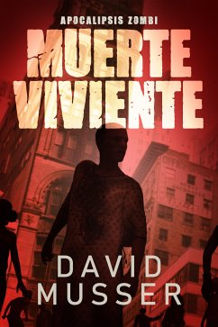 Muerte Viviente - Apocalipsis Zombi (eBook, ePUB) - Musser, David