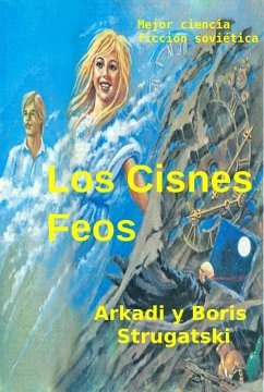 Los Cisnes Feos (eBook, ePUB) - Strugatski, Arkadi; Strugatski, Boris