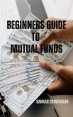 Beginners Guide to Mutual Funds (eBook, ePUB)