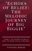 Echoes of Belief: The Melodic Journey of Big Biggie (The Chronicles of Echoes of Belief: The Melodic Journey of Big Biggie, #1) (eBook, ePUB)