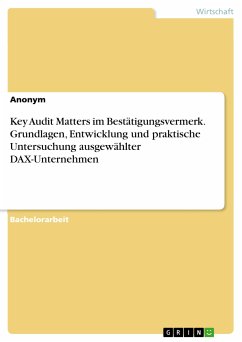 Key Audit Matters im Bestätigungsvermerk. Grundlagen, Entwicklung und praktische Untersuchung ausgewählter DAX-Unternehmen (eBook, PDF)