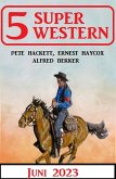5 Super Western Juni 2023 (eBook, ePUB)