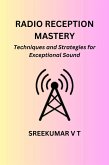 Radio Reception Mastery: Techniques and Strategies for Exceptional Sound (eBook, ePUB)
