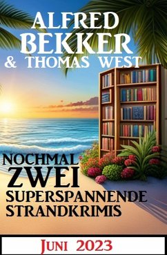 Nochmal zwei superspannende Strandkrimis Juni 2023 (eBook, ePUB) - Bekker, Alfred; West, Thomas