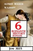 6 Romantic History Romane Juni 2023 (eBook, ePUB)