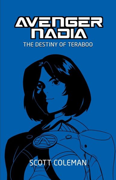 The Destiny of Teraboo (Avenger Nadia, #1) (eBook, ePUB) The Destiny of Teraboo (Avenger Nadia, #1) (eBook, ePUB)