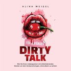 Dirty Talk für Anfänger: Wie Sie Ihren Liebespartner mit elektrisierenden Worten um den Verstand bringen, ohne albern zu wirken (MP3-Download)