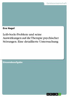 Leib-Seele-Problem und seine Auswirkungen auf die Therapie psychischer Störungen. Eine detaillierte Untersuchung (eBook, PDF) - Hagel, Eva