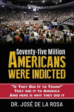 If they Did it to Trump they Did it to America and here is why they Did it (eBook, ePUB) - Rosa, Jose de La