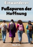 Einwanderer: Fußspuren der Hoffnung (eBook, ePUB)