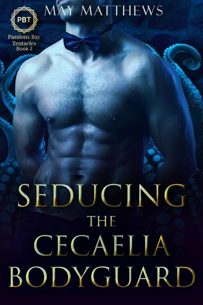 Seducing the Cecaelia Bodyguard (Passions Bay Tentacles, #2) (eBook, ePUB) Seducing the Cecaelia Bodyguard (Passions Bay Tentacles, #2) (eBook, ePUB)