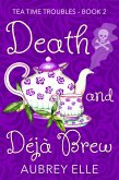 Death and Deja Brew (Tea Time Troubles) (eBook, ePUB)