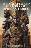 The Unexplored History of African Tribes (eBook, ePUB)