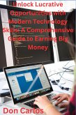 Unlock Lucrative Opportunities with Modern Technology Skills: A Comprehensive Guide to Earning Big Money (eBook, ePUB)