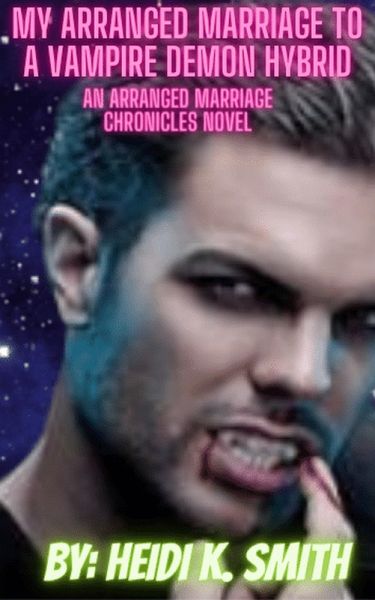 My Arranged Marriage to a Vampire Demon Hybrid (The Arranged Marriage Chronicles, #7) (eBook, ePUB) My Arranged Marriage to a Vampire Demon Hybrid (The Arranged Marriage Chronicles, #7) (eBook, ePUB)