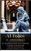 AI Folies: AI Generated Fictional Cases Unveiled (AI and Tech Folies) (eBook, ePUB)