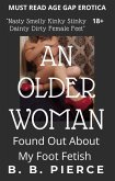 An Older Woman: Found Out About My Foot Fetish (eBook, ePUB) An Older Woman: Found Out About My Foot Fetish (eBook, ePUB)