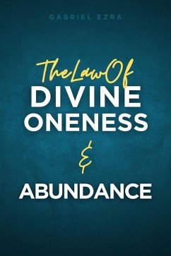 The Law of Divine Oneness and Abundance (The Universal Laws, #2) (eBook, ePUB) - Ezra, Gabriel