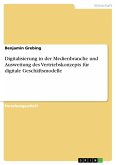 Digitalisierung in der Medienbranche und Ausweitung des Vertriebskonzepts für digitale Geschäftsmodelle (eBook, PDF) Digitalisierung in der Medienbranche und Ausweitung des Vertriebskonzepts für digitale Geschäftsmodelle (eBook, PDF)